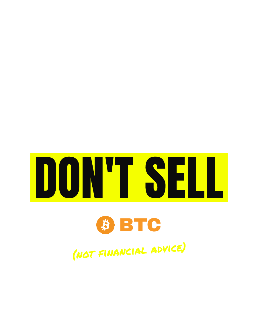 BTC “SATOSHI PLEASE DON'T SELL” design